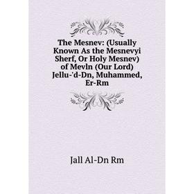 Книга The Mesnev: (Usually Known As the Mesnevyi Sherf, Or Holy Mesnev) of Mevln (Our Lord) Jellu-'d-Dn, Muhammed, Er-Rm
Книга The Mesnev: (Usually Known As the Mesnevyi Sherf, Or Holy Mesnev) of Mevln (Our Lord) Jellu-'d-Dn, Muhammed, Er-Rm