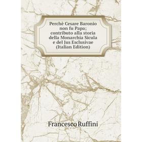 Книга Perchè Cesare Baronio non fu Papa; contributo alla storia della Monarchia Sicula e del Jus Esclusivae (Italian Edition)
Книга Perchè Cesare Baronio non fu Papa; contributo alla storia della Monarchia Sicula e del Jus Esclusivae (Italian Edition)