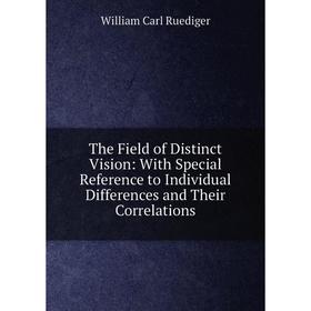 Книга The Field of Distinct Vision: With Special Reference to Individual Differences and Their Correlations
Книга The Field of Distinct Vision: With Special Reference to Individual Differences and Their Correlations