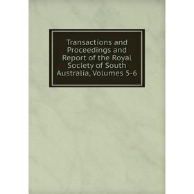 Книга Transactions and Proceedings and Report of the Royal Society of South Australia, Volumes 5-6
Книга Transactions and Proceedings and Report of the Royal Society of South Australia, Volumes 5-6