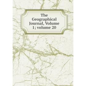 Книга The Geographical Journal, Volume 1; volume 20 
Книга The Geographical Journal, Volume 1; volume 20