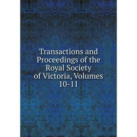 Книга Transactions and Proceedings of the Royal Society of Victoria, Volumes 10-11
Книга Transactions and Proceedings of the Royal Society of Victoria, Volumes 10-11