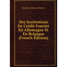 Книга Des Institutions De Crédit Foncier En Allemagne Et En Belgique (French Edition)
Книга Des Institutions De Crédit Foncier En Allemagne Et En Belgique (French Edition)