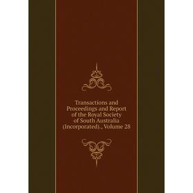 Книга Transactions and Proceedings and Report of the Royal Society of South Australia (Incorporated)., Volume 28
Книга Transactions and Proceedings and Report of the Royal Society of South Australia (Incorporated)., Volume 28