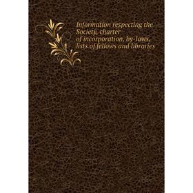Книга Information respecting the Society, charter of incorporation, by-laws, lists of fellows and libraries
Книга Information respecting the Society, charter of incorporation, by-laws, lists of fellows and libraries
