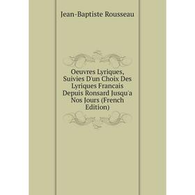 Книга Oeuvres Lyriques, Suivies D'un Choix Des Lyriques Francais Depuis Ronsard Jusqu'a Nos Jours
Книга Oeuvres Lyriques, Suivies D'un Choix Des Lyriques Francais Depuis Ronsard Jusqu'a Nos Jours