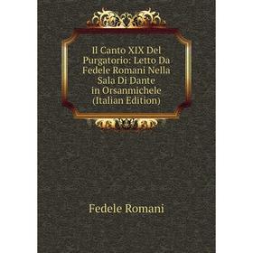 Книга Il Canto XIX Del Purgatorio: Letto Da Fedele Romani Nella Sala Di Dante in Orsanmichele (Italian Edition)
Книга Il Canto XIX Del Purgatorio: Letto Da Fedele Romani Nella Sala Di Dante in Orsanmichele (Italian Edition)