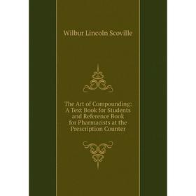Книга The Art of Compounding: A Text Book for Students and Reference Book for Pharmacists at the Prescription Counter
Книга The Art of Compounding: A Text Book for Students and Reference Book for Pharmacists at the Prescription Counter