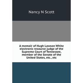 Книга A memoir of Hugh Lawson White electronic resource judge of the Supreme Court of Tennessee, member of the Senate of the United States, etc., etc
Книга A memoir of Hugh Lawson White electronic resource judge of the Supreme Court of Tennessee, member of the Senate of the United States, etc., etc