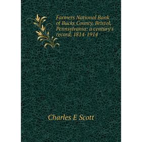 Книга Farmers National Bank of Bucks County, Bristol, Pennsylvania: a century's record, 1814-1914
Книга Farmers National Bank of Bucks County, Bristol, Pennsylvania: a century's record, 1814-1914