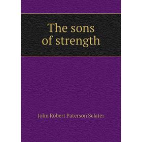 Книга The sons of strength 
Книга The sons of strength