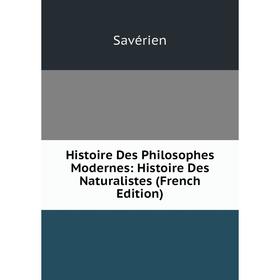Книга Histoire Des Philosophes Modernes: Histoire Des Naturalistes (French Edition)
Книга Histoire Des Philosophes Modernes: Histoire Des Naturalistes (French Edition)