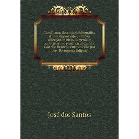 Книга Camilliana; descrição bibliográfica d'uma importante e valiosa colecção de obras do genial e popularissimo romancista Camillo Castello Branco,.
Книга Camilliana; descrição bibliográfica d'uma importante e valiosa colecção de obras do genial e popularissimo romancista Camillo Castello Branco,.