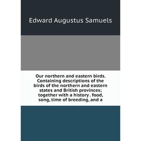 Книга Our northern and eastern birds Containing descriptions of the birds of the northern and eastern States and British provinces; together with a hi
Книга Our northern and eastern birds Containing descriptions of the birds of the northern and eastern States and British provinces; together with a hi