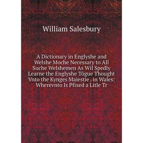 Книга A Dictionary in Englyshe and Welshe Moche Necessary to All Suche Welshemen As Wil Spedly Learne the Englyshe Tõgue Thought Vnto the Kynges Maies
Книга A Dictionary in Englyshe and Welshe Moche Necessary to All Suche Welshemen As Wil Spedly Learne the Englyshe Tõgue Thought Vnto the Kynges Maies