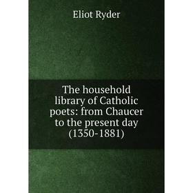 Книга The household library of Catholic poets: from Chaucer to the present day (1350-1881)
Книга The household library of Catholic poets: from Chaucer to the present day (1350-1881)