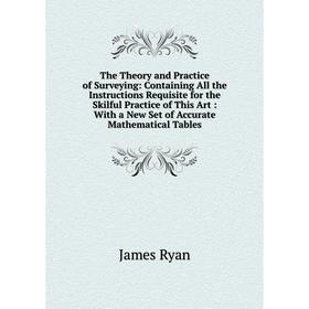 Книга The Theory and Practice of Surveying: Containing All the Instructions Requisite for the Skilful Practice of This Art: With a New Set of Accurate
Книга The Theory and Practice of Surveying: Containing All the Instructions Requisite for the Skilful Practice of This Art: With a New Set of Accurate