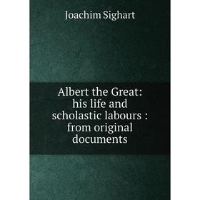 Книга Albert the Great: his life and scholastic labours: from original documents
Книга Albert the Great: his life and scholastic labours: from original documents