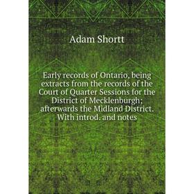 Книга Early records of Ontario, being extracts from the records of the Court of Quarter Sessions for the District of Mecklenburgh; afterwards the Midl
Книга Early records of Ontario, being extracts from the records of the Court of Quarter Sessions for the District of Mecklenburgh; afterwards the Midl