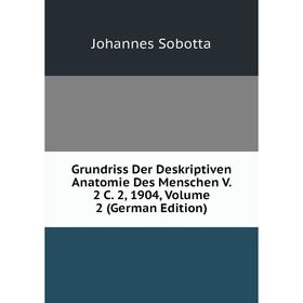 Книга Grundriss Der Deskriptiven Anatomie Des Menschen V. 2 C. 2, 1904, Volume 2 (German Edition)
Книга Grundriss Der Deskriptiven Anatomie Des Menschen V. 2 C. 2, 1904, Volume 2 (German Edition)