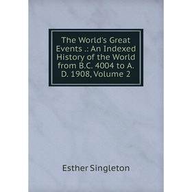 Книга The World's Great Events.: An Indexed History of the World from B.C. 4004 to A.D. 1908, Volume 2
Книга The World's Great Events.: An Indexed History of the World from B.C. 4004 to A.D. 1908, Volume 2