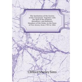 Книга The Institution of the Society of the Cincinnati: Together with the Roll of the Original, Hereditary, and Honorary Members of the Order, in the
Книга The Institution of the Society of the Cincinnati: Together with the Roll of the Original, Hereditary, and Honorary Members of the Order, in the