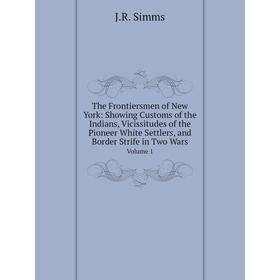 Книга The Frontiersmen of New York: Showing Customs of the Indians, Vicissitudes of the Pioneer White Settlers, and Border Strife in Two WarsVolume 1
Книга The Frontiersmen of New York: Showing Customs of the Indians, Vicissitudes of the Pioneer White Settlers, and Border Strife in Two WarsVolume 1