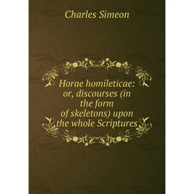 Книга Horae homileticae: or, discourses (in the form of skeletons) upon the whole Scriptures
Книга Horae homileticae: or, discourses (in the form of skeletons) upon the whole Scriptures