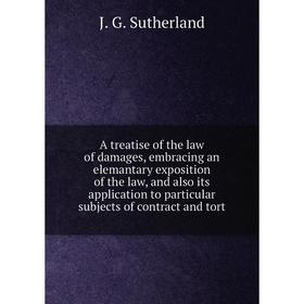 Книга A treatise of the law of damages, embracing an elemantary exposition of the law, and also its application to particular subjects of contract and
Книга A treatise of the law of damages, embracing an elemantary exposition of the law, and also its application to particular subjects of contract and