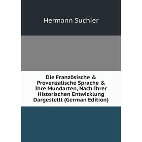 Книга Die Französische Provenzalische Sprache Ihre Mundarten, Nach Ihrer Historischen Entwicklung Dargestellt (German Edition)
Книга Die Französische Provenzalische Sprache Ihre Mundarten, Nach Ihrer Historischen Entwicklung Dargestellt (German Edition)
