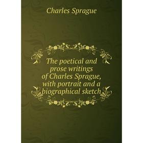 Книга The poetical and prose writings of Charles Sprague, with portrait and a biographical sketch
Книга The poetical and prose writings of Charles Sprague, with portrait and a biographical sketch