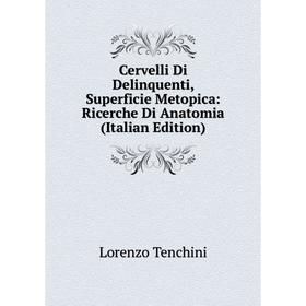 Книга Cervelli Di Delinquenti, Superficie Metopica: Ricerche Di Anatomia (Italian Edition)
Книга Cervelli Di Delinquenti, Superficie Metopica: Ricerche Di Anatomia (Italian Edition)
