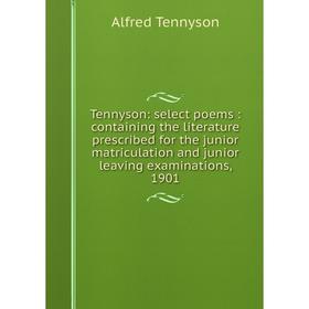 Книга Tennyson: select poems: containing the literature prescribed for the junior matriculation and junior leaving examinations, 1901
Книга Tennyson: select poems: containing the literature prescribed for the junior matriculation and junior leaving examinations, 1901