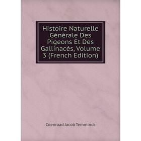 Книга Histoire Naturelle Générale Des Pigeons Et Des Gallinacés, Volume 3 (French Edition)
Книга Histoire Naturelle Générale Des Pigeons Et Des Gallinacés, Volume 3 (French Edition)
