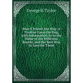Книга Man'S Friend, the Dog: A Treatise Upon the Dog, with Information As to the Value of the Different Breeds, and the Best Way to Care for Them
Книга Man'S Friend, the Dog: A Treatise Upon the Dog, with Information As to the Value of the Different Breeds, and the Best Way to Care for Them
