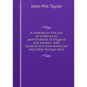 Книга A treatise on the law of evidence as administered in England and Ireland: with illustrations from American and other foreign laws
Книга A treatise on the law of evidence as administered in England and Ireland: with illustrations from American and other foreign laws