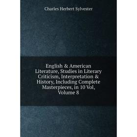 Книга English American Literature, Studies in Literary Criticism, Interpretation History, Including Complete Masterpieces, in 10 Vol, Volume 8
Книга English American Literature, Studies in Literary Criticism, Interpretation History, Including Complete Masterpieces, in 10 Vol, Volume 8