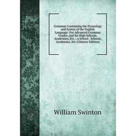 Книга Grammar Containing the Etymology and Syntax of the English Language: For Advanced Grammar Grades, and for High Schools, Academies, Etc.; a Schoo
Книга Grammar Containing the Etymology and Syntax of the English Language: For Advanced Grammar Grades, and for High Schools, Academies, Etc.; a Schoo