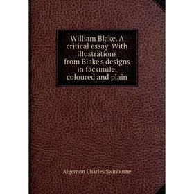 Книга William Blake. A critical essay. With illustrations from Blake's designs in facsimile, coloured and plain
Книга William Blake. A critical essay. With illustrations from Blake's designs in facsimile, coloured and plain