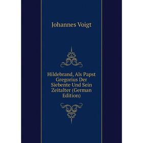 Книга Hildebrand, Als Papst Gregorius Der Siebente Und Sein Zeitalter (German Edition)
Книга Hildebrand, Als Papst Gregorius Der Siebente Und Sein Zeitalter (German Edition)