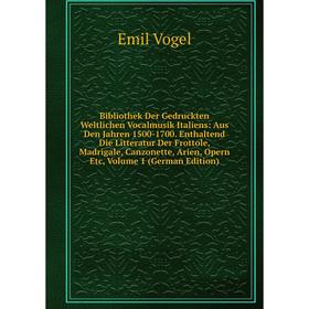 Книга Bibliothek Der Gedruckten Weltlichen Vocalmusik Italiens: Aus Den Jahren 1500-1700. Enthaltend Die Litteratur Der Frottole, Madrigale, Canzonett
Книга Bibliothek Der Gedruckten Weltlichen Vocalmusik Italiens: Aus Den Jahren 1500-1700. Enthaltend Die Litteratur Der Frottole, Madrigale, Canzonett