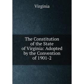 Книга The Constitution of the State of Virginia: Adopted by the Convention of 1901-2
Книга The Constitution of the State of Virginia: Adopted by the Convention of 1901-2