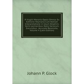Книга P Virgilii Maronis Opera Omnia: Ex Editione Heyniana Cum Notiset Interpretatione in Usum Delphini, Variis lectionibus, notis variorum, Excursibu
Книга P Virgilii Maronis Opera Omnia: Ex Editione Heyniana Cum Notiset Interpretatione in Usum Delphini, Variis lectionibus, notis variorum, Excursibu