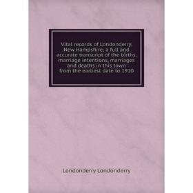 Книга Vital records of Londonderry, New Hampshire; a full and accurate transcript of the births, marriage intentions, marriages and deaths in this tow
Книга Vital records of Londonderry, New Hampshire; a full and accurate transcript of the births, marriage intentions, marriages and deaths in this tow