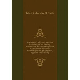 Книга Diseases of children for nurses, including infant feeding, therapeutic measures employed in childhood, treatment for emergencies, prophylaxis, h
Книга Diseases of children for nurses, including infant feeding, therapeutic measures employed in childhood, treatment for emergencies, prophylaxis, h