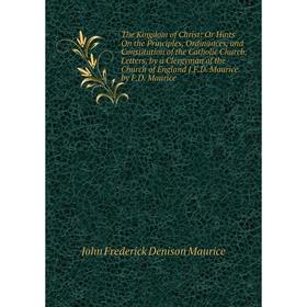 Книга The Kingdom of Christ: Or Hints On the Principles, Ordinances, and Constitution of the Catholic Church, Letters, by a Clergyman of the Church
Книга The Kingdom of Christ: Or Hints On the Principles, Ordinances, and Constitution of the Catholic Church, Letters, by a Clergyman of the Church