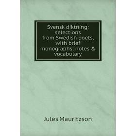 Книга Svensk diktning; selections from Swedish poets, with brief monographs; notes & vocabulary. Jules Mauritzson
Книга Svensk diktning; selections from Swedish poets, with brief monographs; notes & vocabulary. Jules Mauritzson