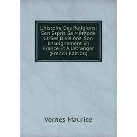 Книга L'histoire Des Religions: Son Esprit, Sa Méthode Et Ses Divisions, Son Enseignement En France Et À L'étranger
Книга L'histoire Des Religions: Son Esprit, Sa Méthode Et Ses Divisions, Son Enseignement En France Et À L'étranger
