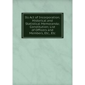 Книга Its Act of Incorporation; Historical and Statistical Memoranda; Constitution; List of Officers and Members, Etc., Etc
Книга Its Act of Incorporation; Historical and Statistical Memoranda; Constitution; List of Officers and Members, Etc., Etc