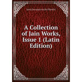 Книга A Collection of Jain Works, Issue 1 (Latin Edition). Jaina Jnanaprasaraka Mandal
Книга A Collection of Jain Works, Issue 1 (Latin Edition). Jaina Jnanaprasaraka Mandal